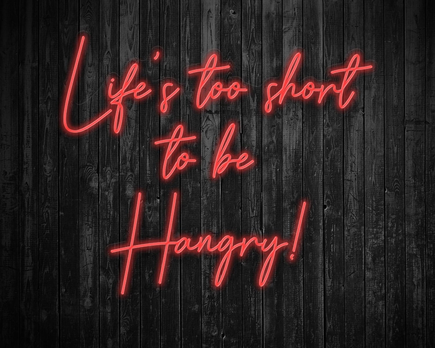 Life's Too Short to be Hangry Neon Sign