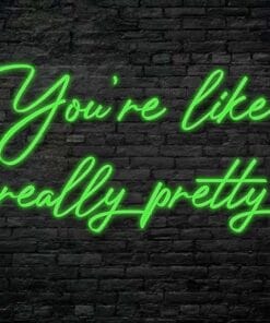 Alternative view of You're like really pretty Neon Sign