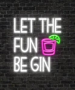 Let the Fun beGIN Neon Sign