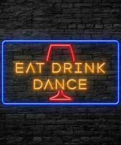 Eat drink dance Neon Sign