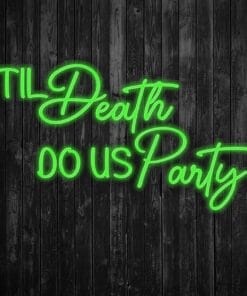 Alternative view of Til Death Do us party Neon Sign