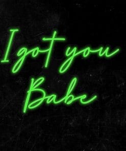 Alternative view of I got you Babe Neon Sign
