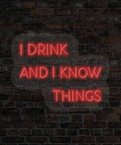I Drink and I Know Things LED Neon Sign
