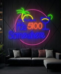 It's 5 O'clock Somewhere Neon Sign Shop Decor Neon Sign