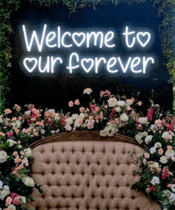 Welcome To Our Forever Wedding Neon Sign
